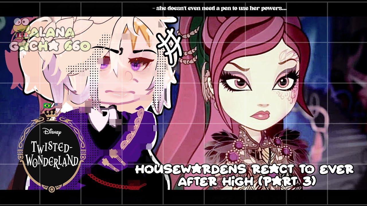 •|Twisted Wonderland Housewardens React to Ever After High (03/?)|• GACHA CLUB 🇧🇷/🇺🇸