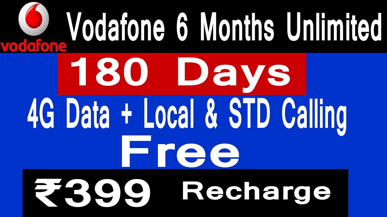 Vodafone offers 90GB 4G data at Rs 399 for 6 months + Unlimited Calling