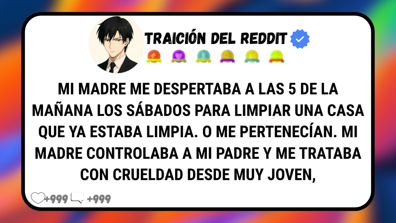 Mi Madre Controlaba A Mi Padre Y Me Trataba Con Crueldad Desde Muy Joven, Hasta Que Decidí Vengarme