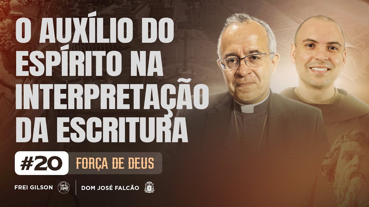 O auxílio do Espírito na interpretação da escritura | Força de Deus | #20