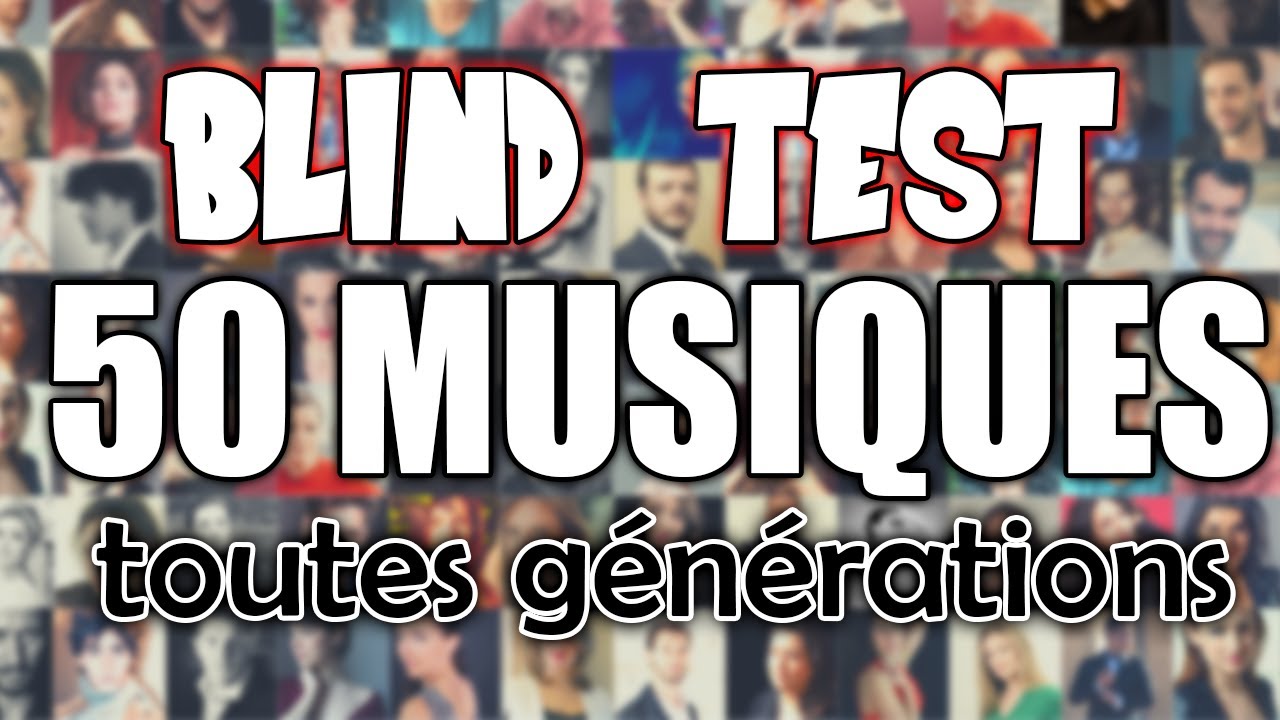 BLIND TEST MUSIQUE TOUTES GENERATION