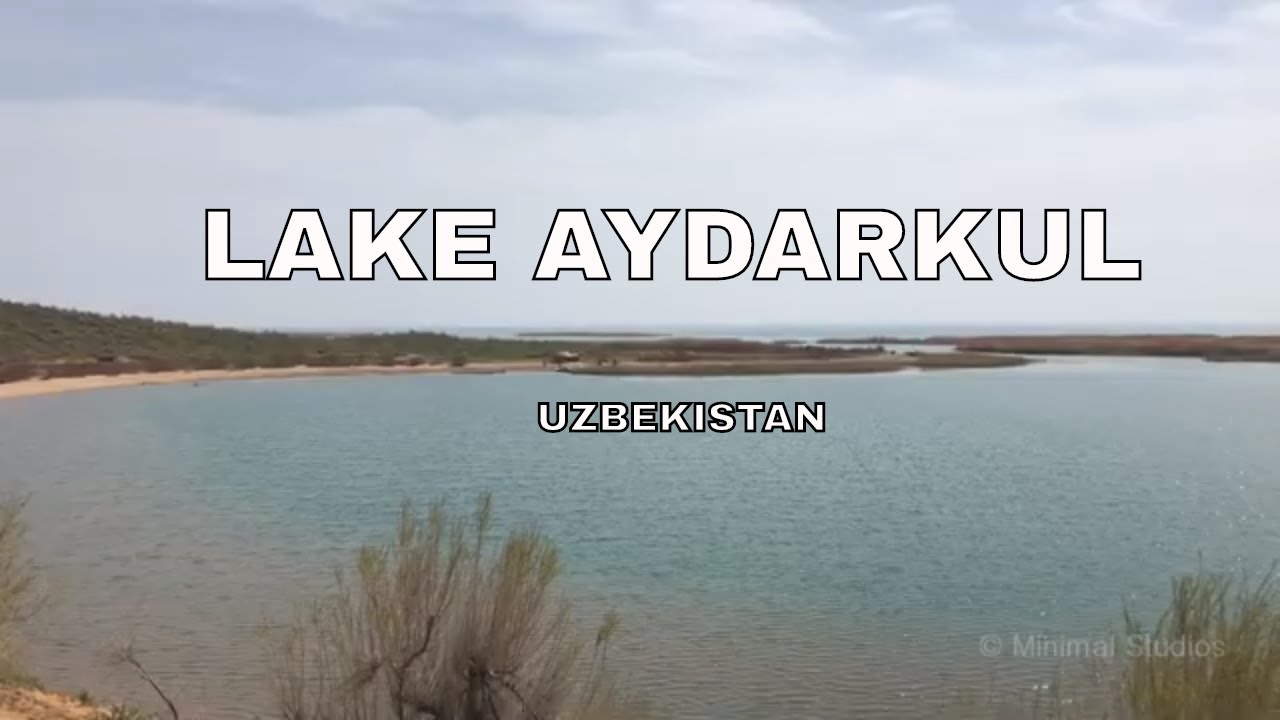 Lake Aydarkul -  Uzbekistan -  Episode 3