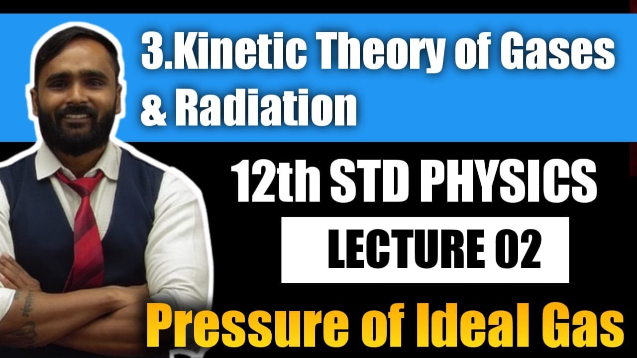 12th PHYSICS | KINETIC THEORY OF GASES & RADIATION | LECTURE 02 | Presssure of Ideal gas