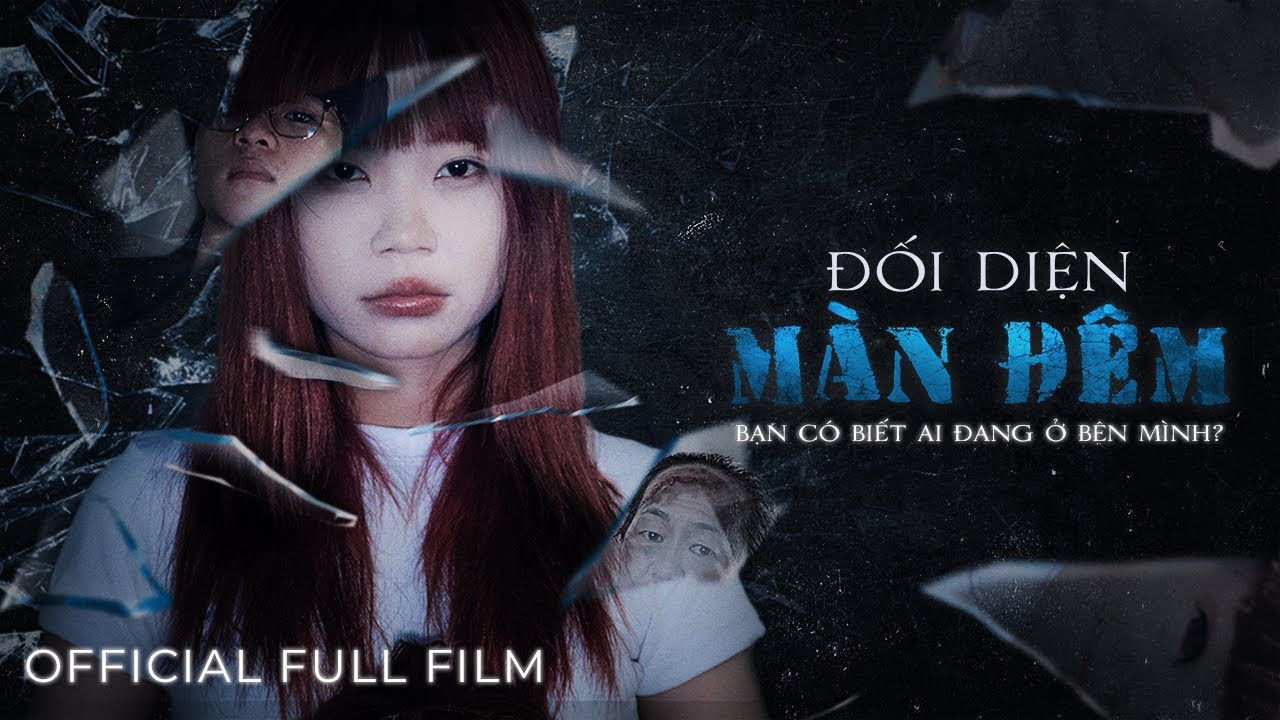 ĐỐI DIỆN MÀN ĐÊM – OFFICIAL FULL FILM
