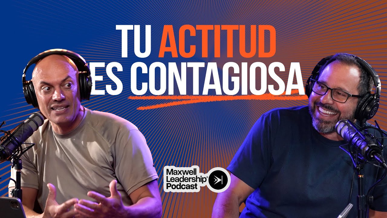 Tu actitud está infectando a todos, ¿para bien o para mal? | #326