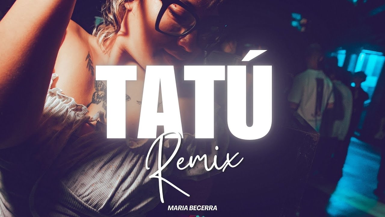 TATÚ (REMIX) MARIA BECERRA ✘ LUMIIX DJ