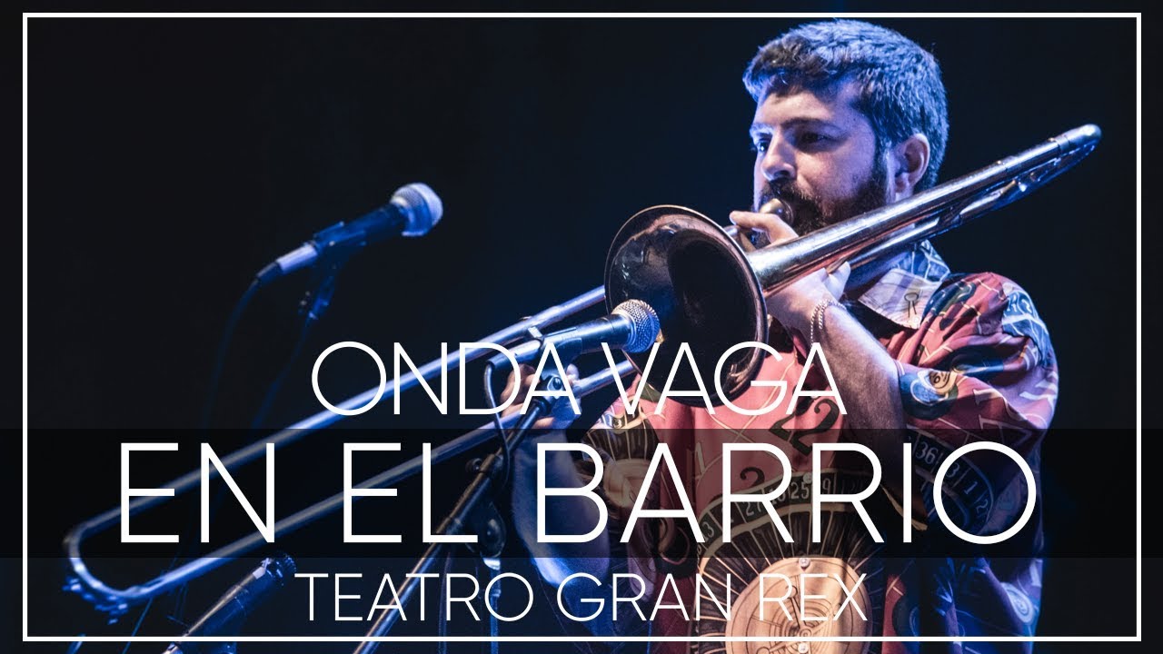 Onda Vaga - En El Barrio | En Vivo en el Teatro Gran Rex 2017