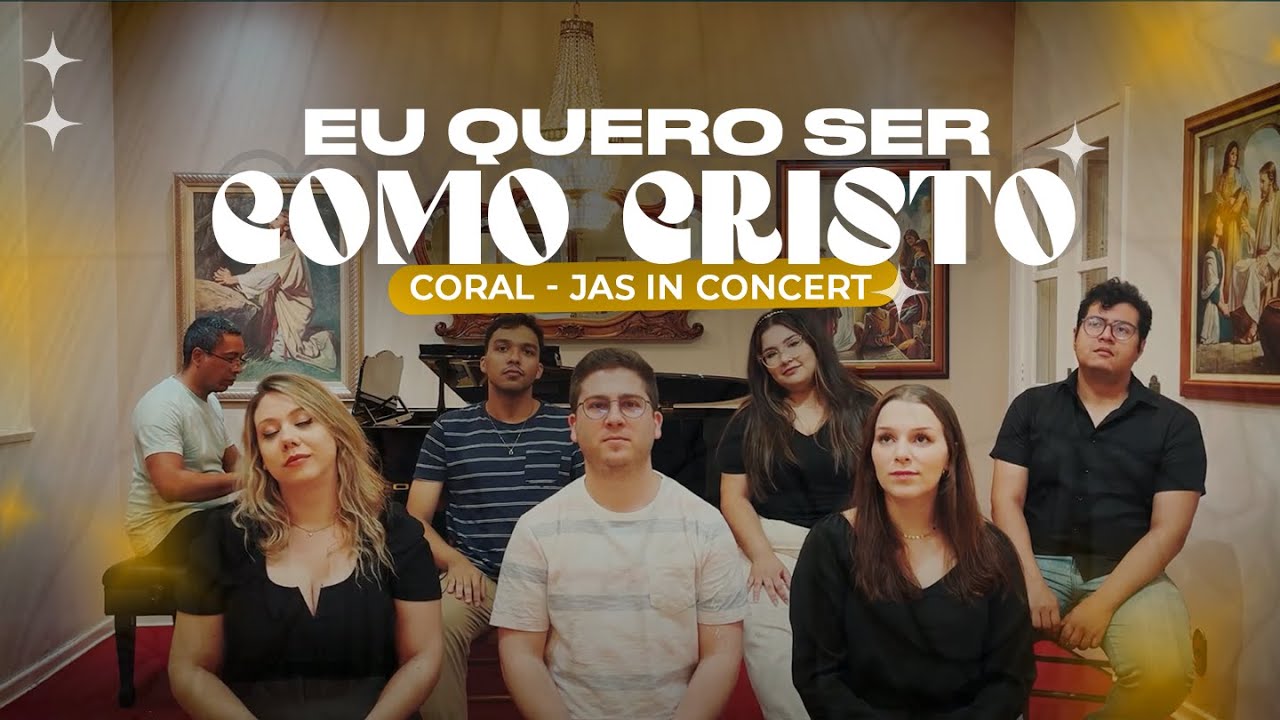 HINO: Eu quero ser como Cristo | Coral - JAS in Concert