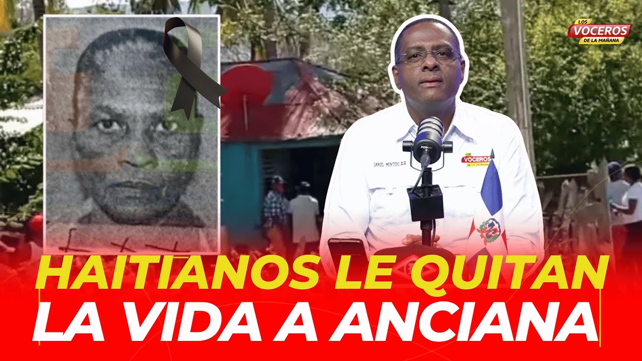 HAITIANOS LE QUITAN LA VIDA A ANCIANA DE 86 AÑOS EN RD
