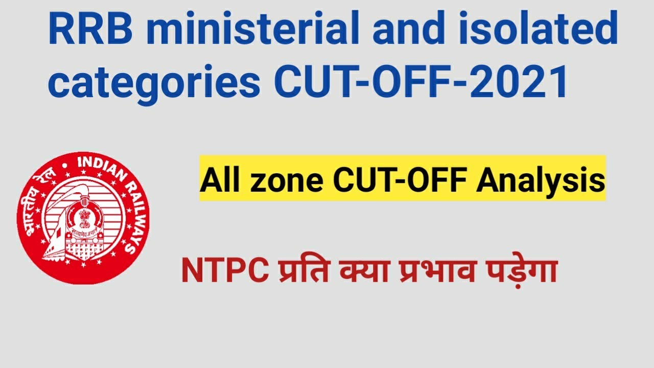 RRB ministerial and isolated category cut off 2021, all zone CUT-OFF ministerial and isolated 2021