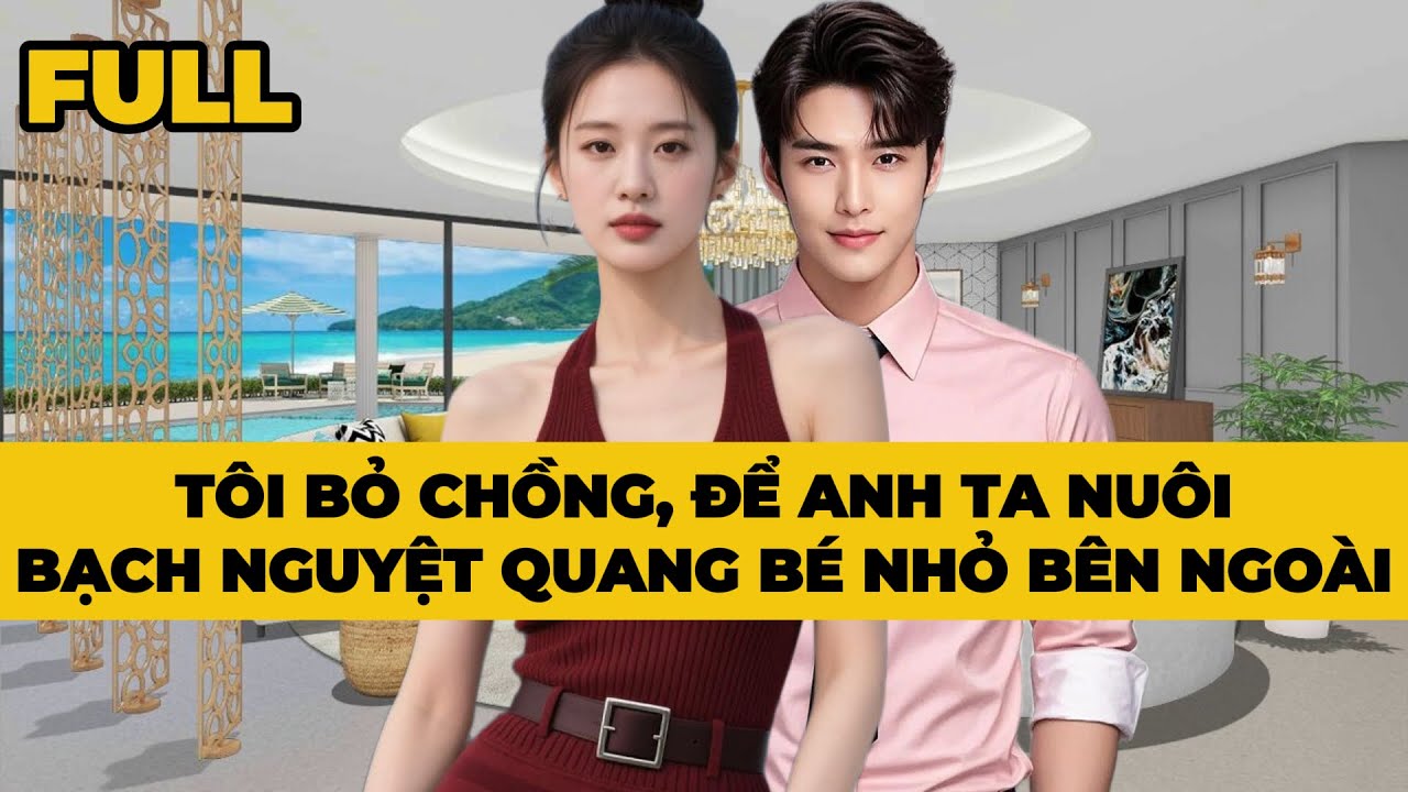 TÔI BỎ CHỒNG, ĐỂ ANH TA NUÔI BẠCH NGUYỆT QUANG BÉ NHỎ BÊN NGOÀI - Truyện FULL | Mèo Bé Bỏng Audio