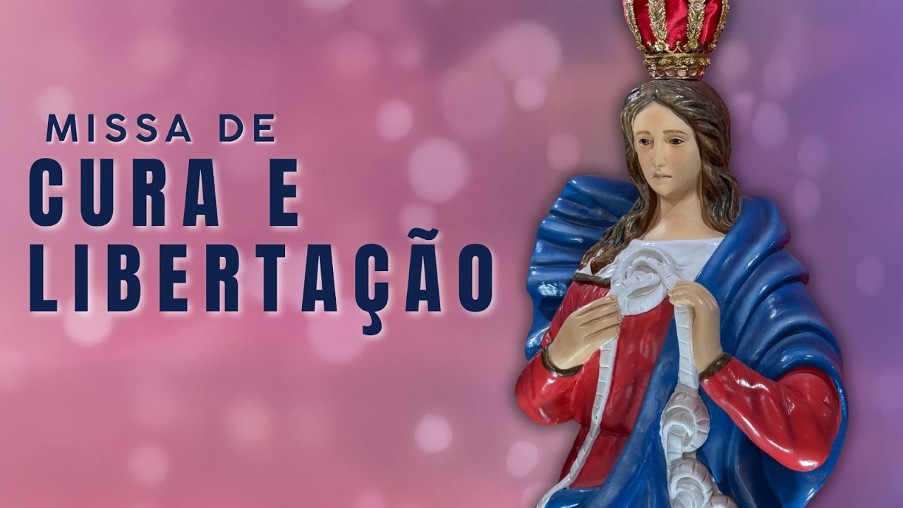 MISSA DE CURA E LIBERTAÇÃO - 05/03/2026 - 19H 30