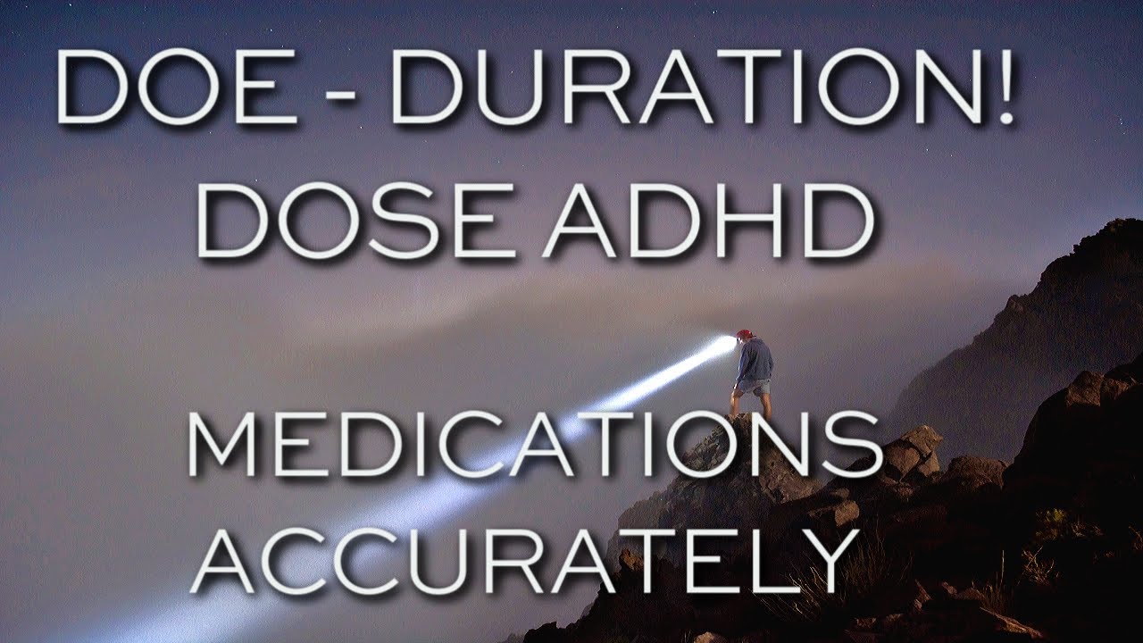 How: Dose ADHD Meds DOE- Duration of Effectiveness- Dr. Charles Parker Tutorial