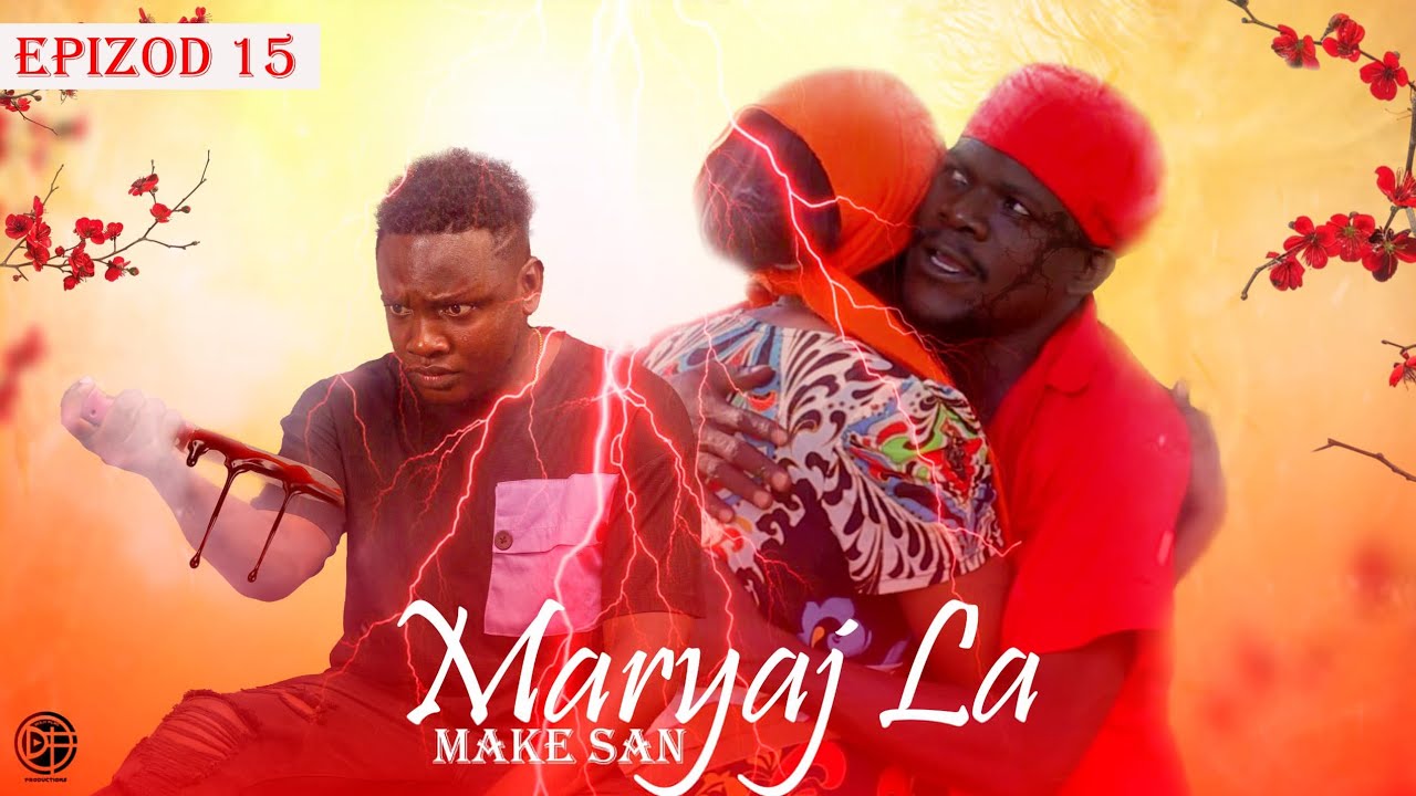 Maryaj La Make San Epizod 15 / Nouvo Feyton Ayisyen 2026