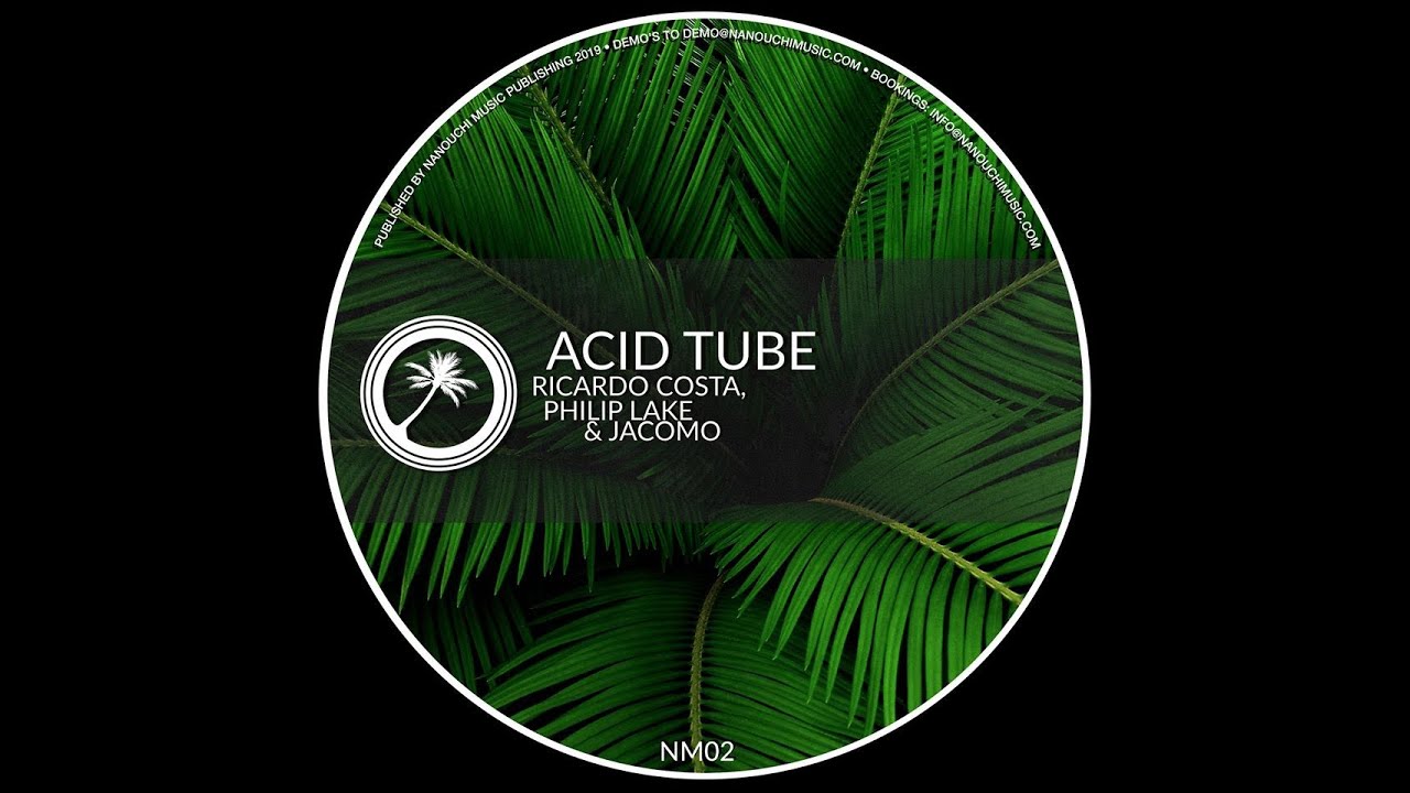 NM 02 - Acid Tube -  Ricardo Costa, Philip Lake & Jacomo