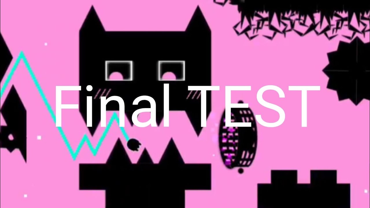 Final Test - By me | Geometry Dash 2.2
