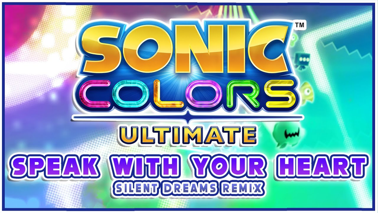 Sonic Colors / Colors Ultimate - Speak With Your Heart | Silent Dreams Remix