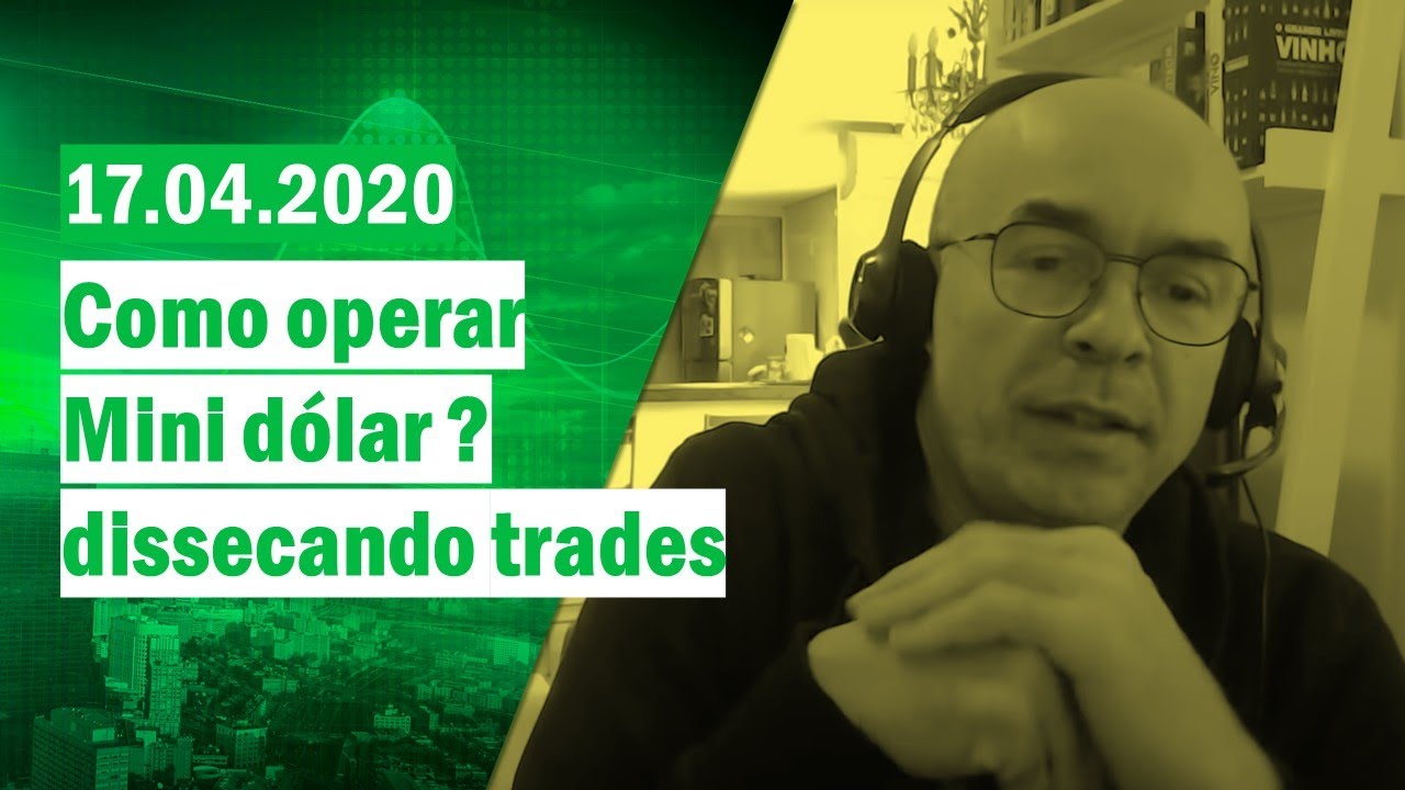 Como operar mini-d&oacute;lar? Dissecando trades 17/04/2020
