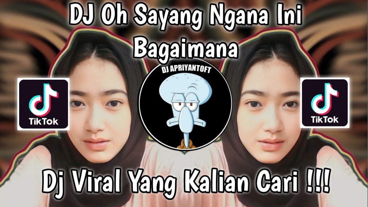 DJ OH SAYANG NGANA INI BAGAIMANA VIRAL TIK TOK TERBARU 2023 YANG KALIAN CARI !