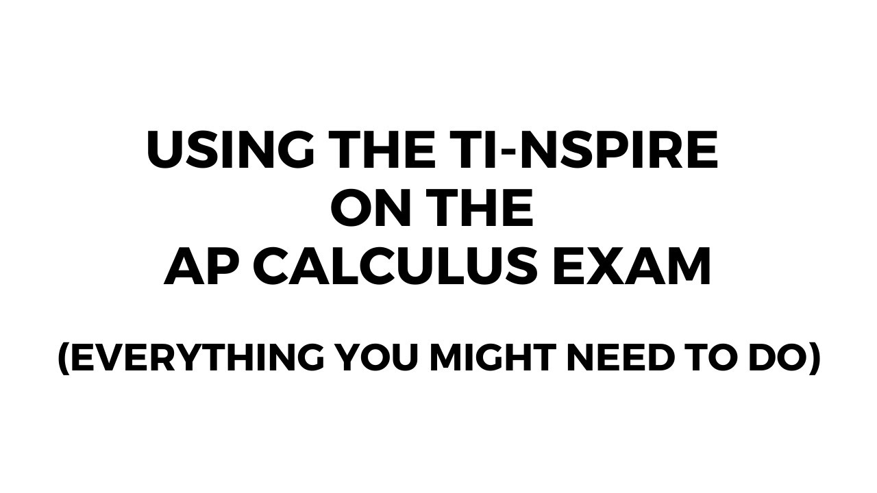Using the TI-Nspire on the AP Calculus Exam