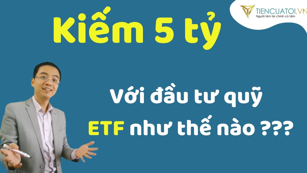 C&oacute; 5 tỷ đồng khi đầu tư quỹ ETF E1VFVN30 như thế n&agrave;o ? | TienCuaToi Official $