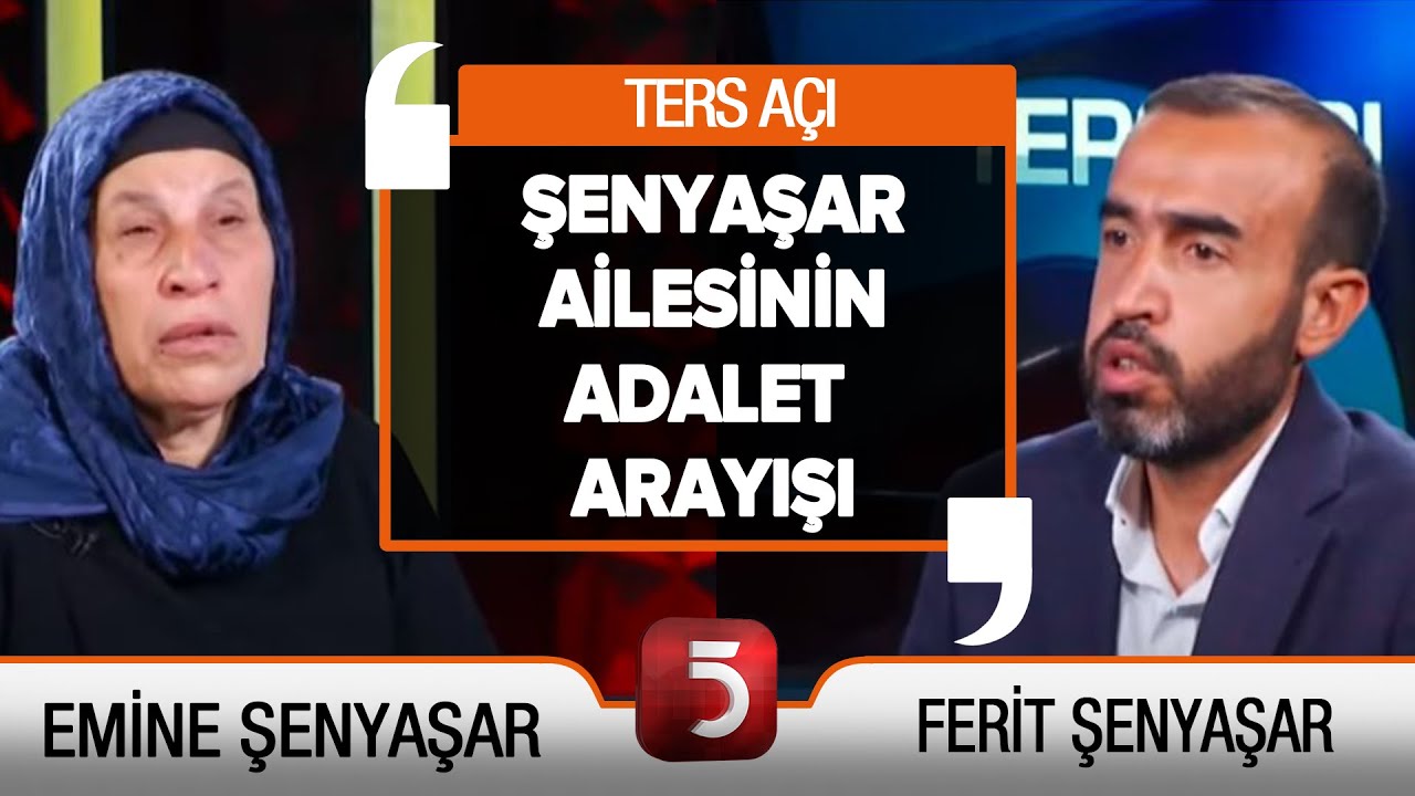 Şenyaşar Ailesinin Adalet Arayışı - Ters Açı - Yunus Emre İşçi