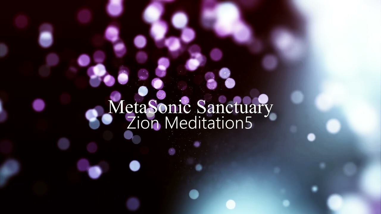 [528hz] Zion Meditation V - Light Without Arrival― 到来しない光