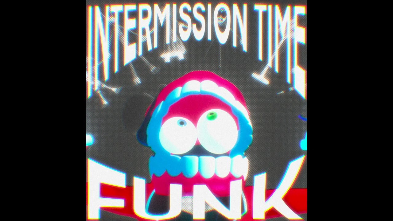 INTERMISSION TIME FUNK