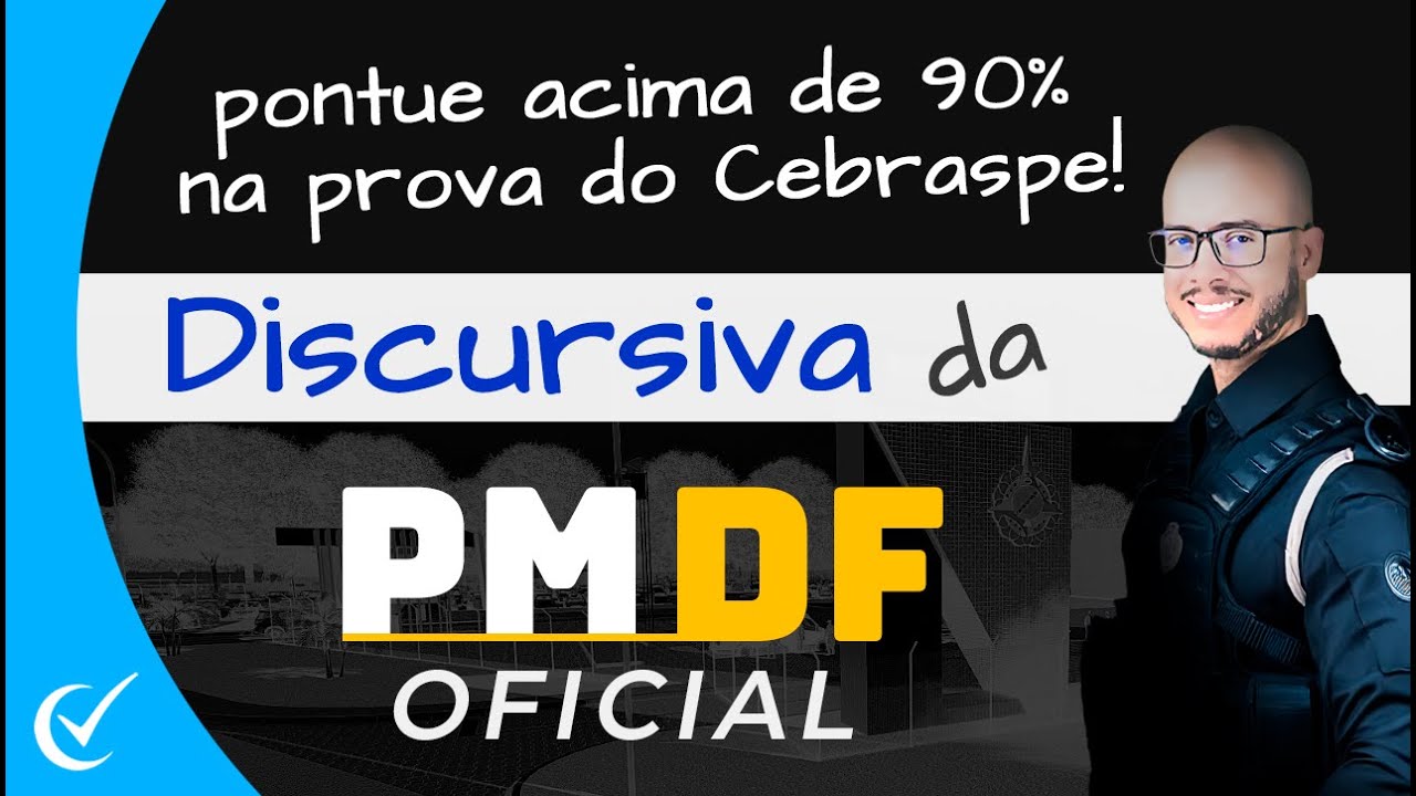 DISCURSIVA PMDF 2025 (OFICIAL DA POL&Iacute;CIA MILITA): DOMINE O TEXTO DISSERTATIVO DO CEBRASPE