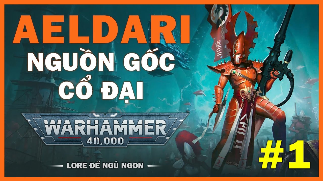 AELDARI - NHỮNG ĐỨA CON CỦA SAO - PHẦN 1: NGUỒN GỐC | LORE ĐỂ NGỦ NGON | WARHAMMER 40K LORE