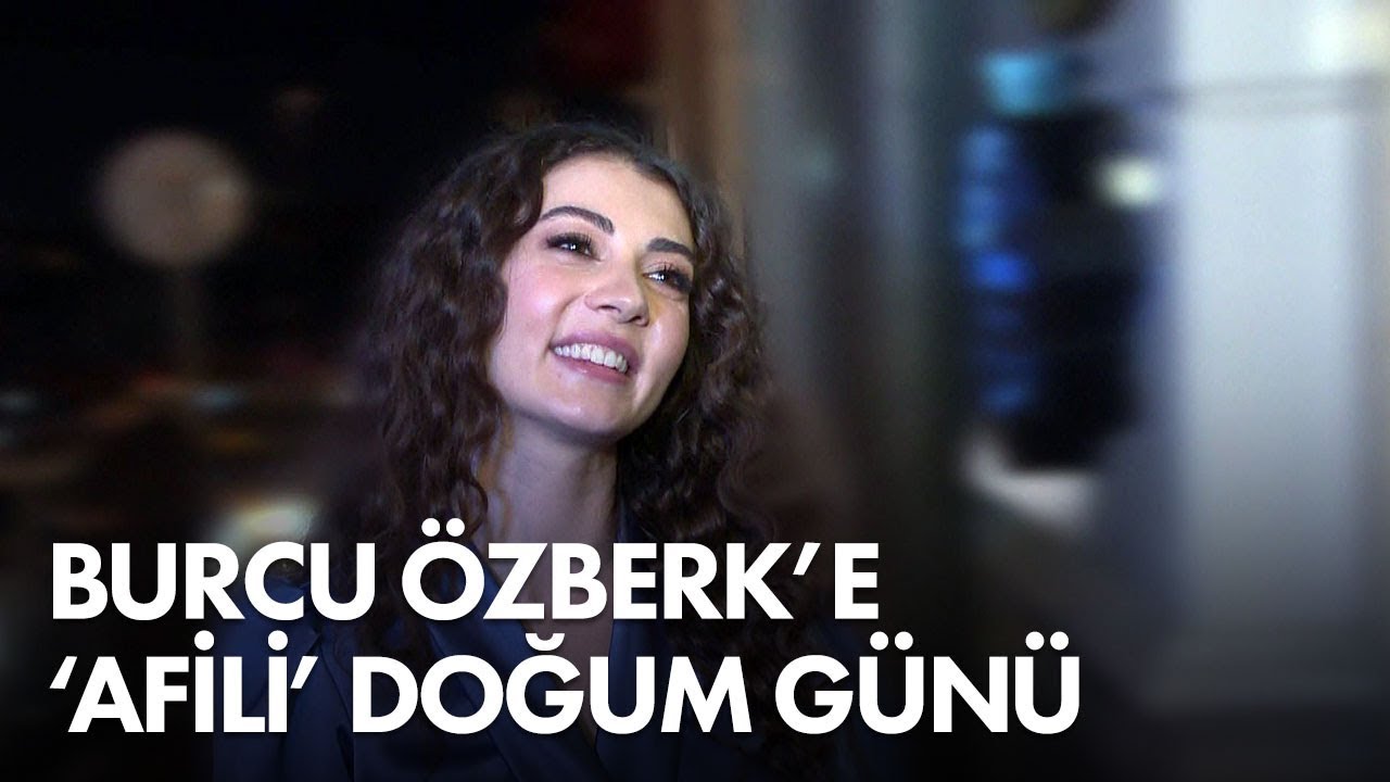 Burcu Özberk'in Afili Doğum Günü!