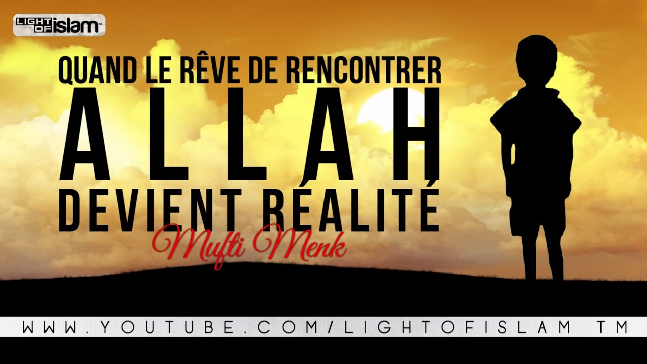 QUAND LE RÊVE DE RENCONTRER ALLAH DEVIENT RÉALITÉ ᴴᴰ - MUFTI MENK