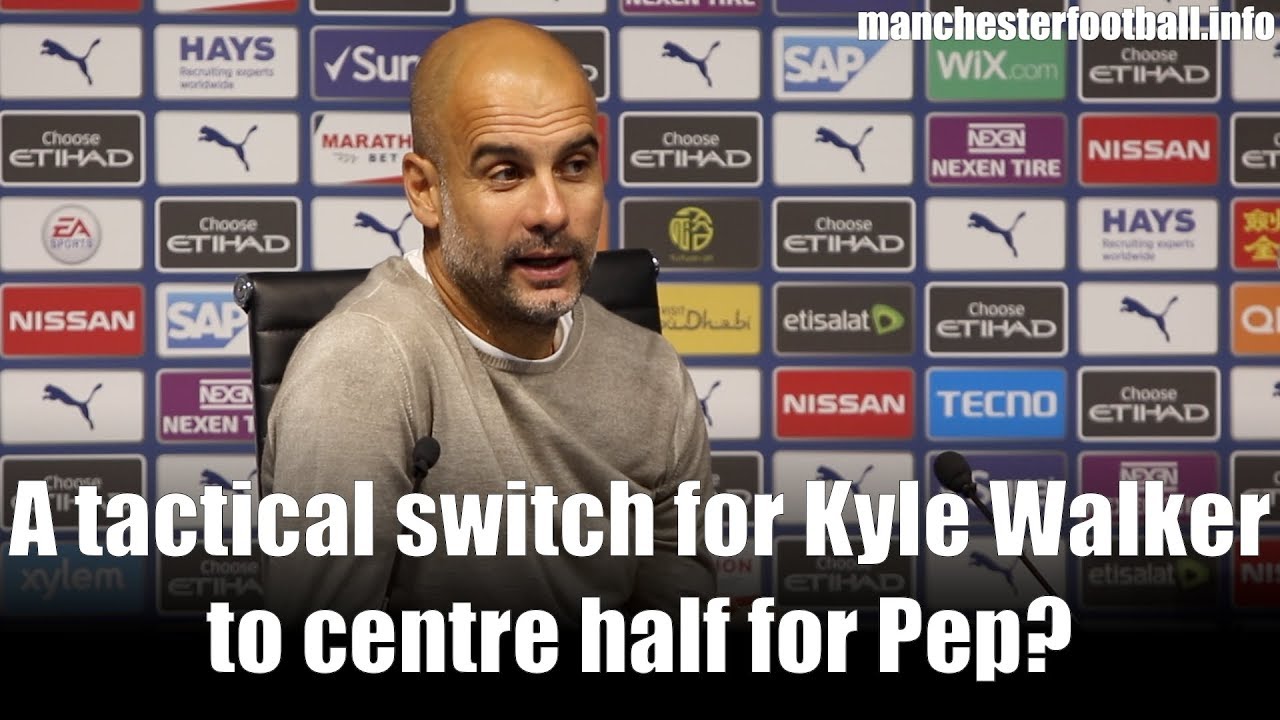 A tactical switch for Kyle Walker to centre half for Pep?