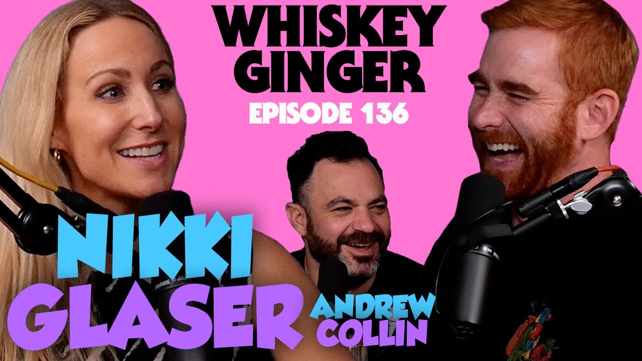 Whiskey Ginger - Nikki Glaser & Andrew Collin - #136