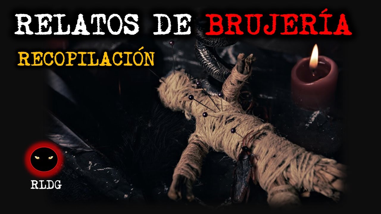 RELATOS DE BRUJERÍA RECOPILACIÓN | Relatos y Leyendas de Terror