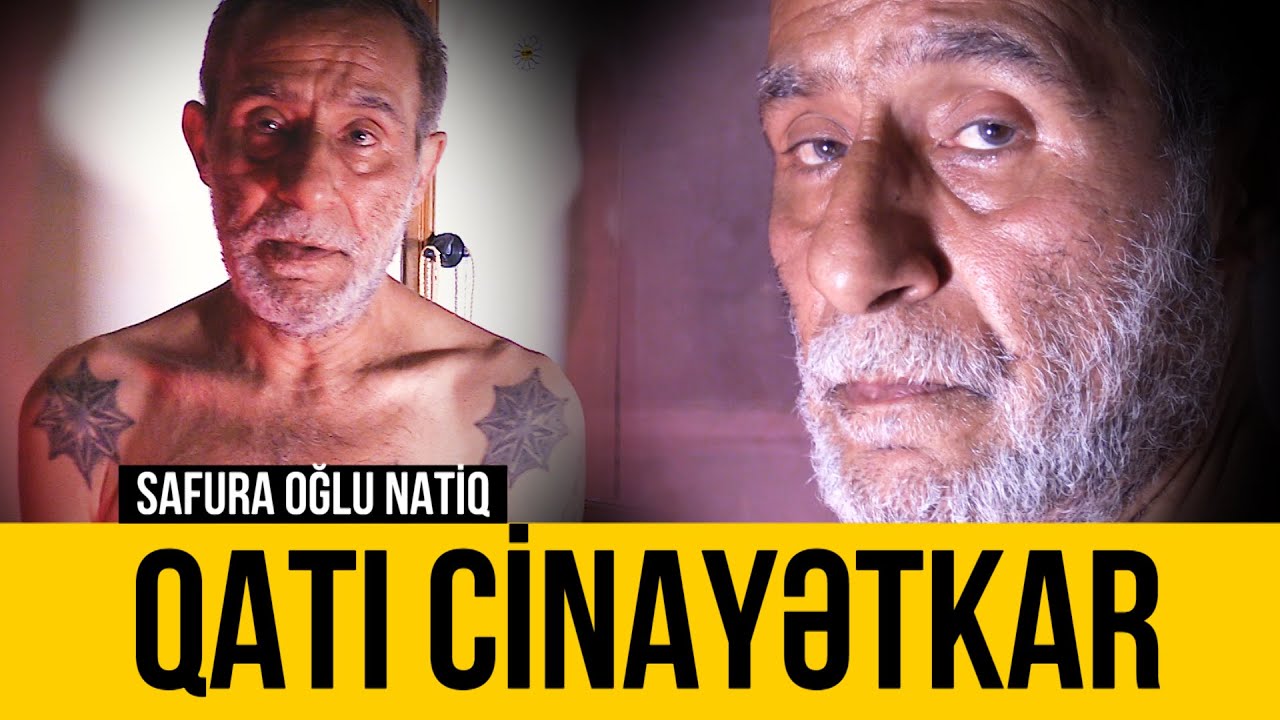 40 il həbsxanada olan QATI CİNAYƏTKARIN həyat hekayəsi - SAFURA OĞLU NATİQ | Nail Kəmərli