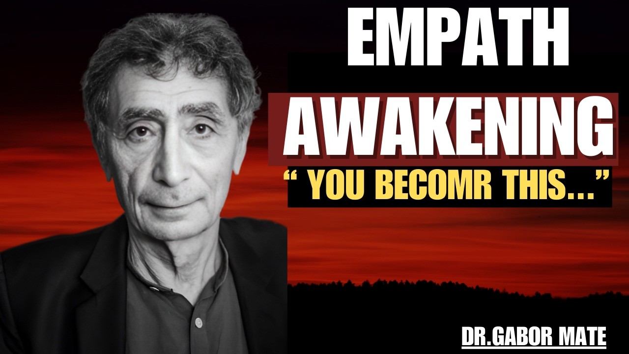 What Happens When an Empath Fully Awakens (Uncomfortable Truth) | DR GABOR MATE |