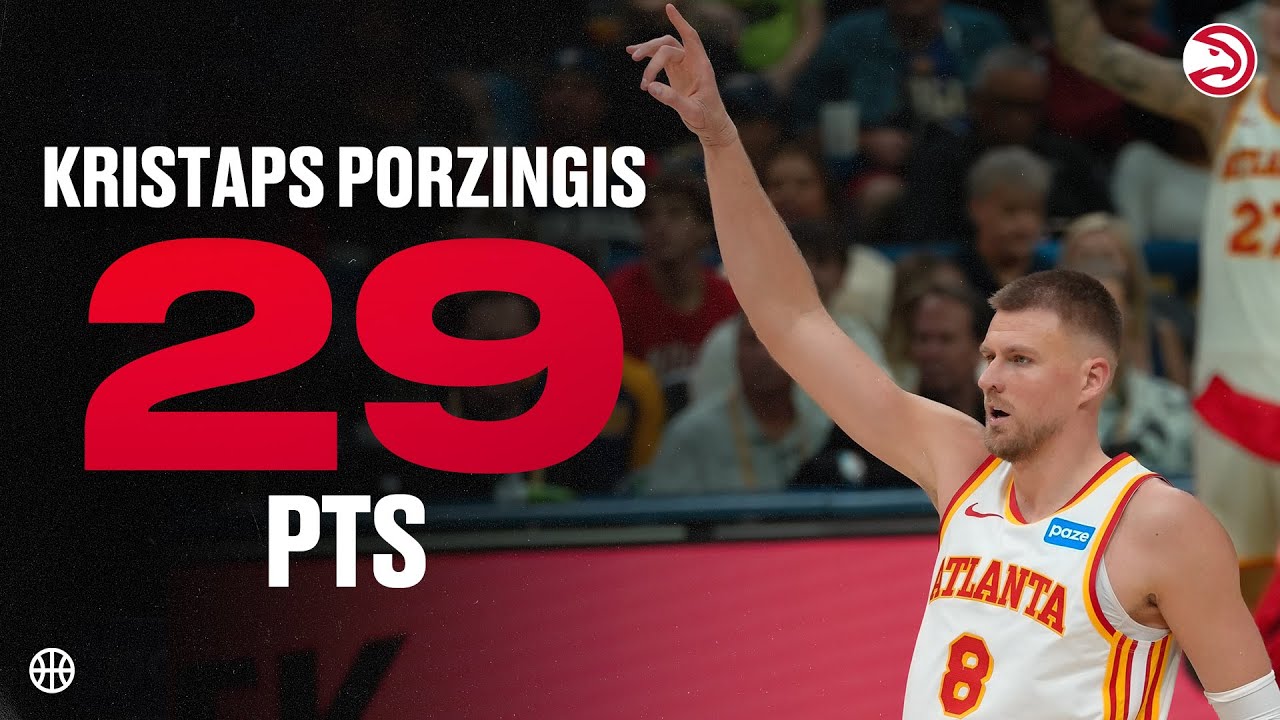 Kristaps Porzingis drops Hawks high of 29 Points in Win over Pelicans