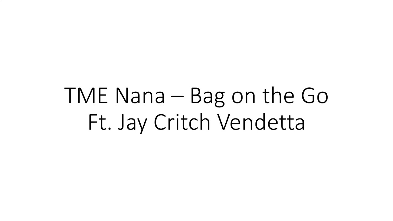 TME Nana - Bag on the Go Ft  Jay Critch Vendetta