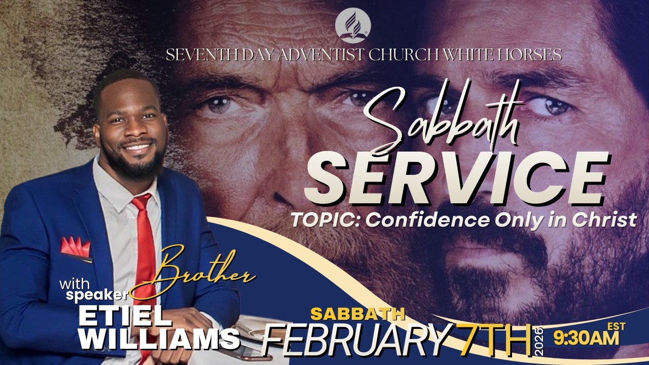 Confidence Only in Christ | Bro. Etiel Williams | Sabbath Feb 7, 2026 | 9:30 AM EST