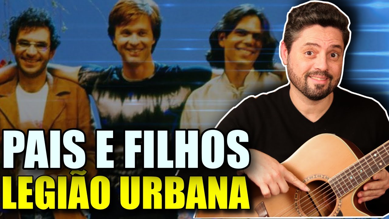 Como Tocar PAIS E FILHOS - LEGIÃO URBANA No Violão (Simplificada Para Iniciantes)