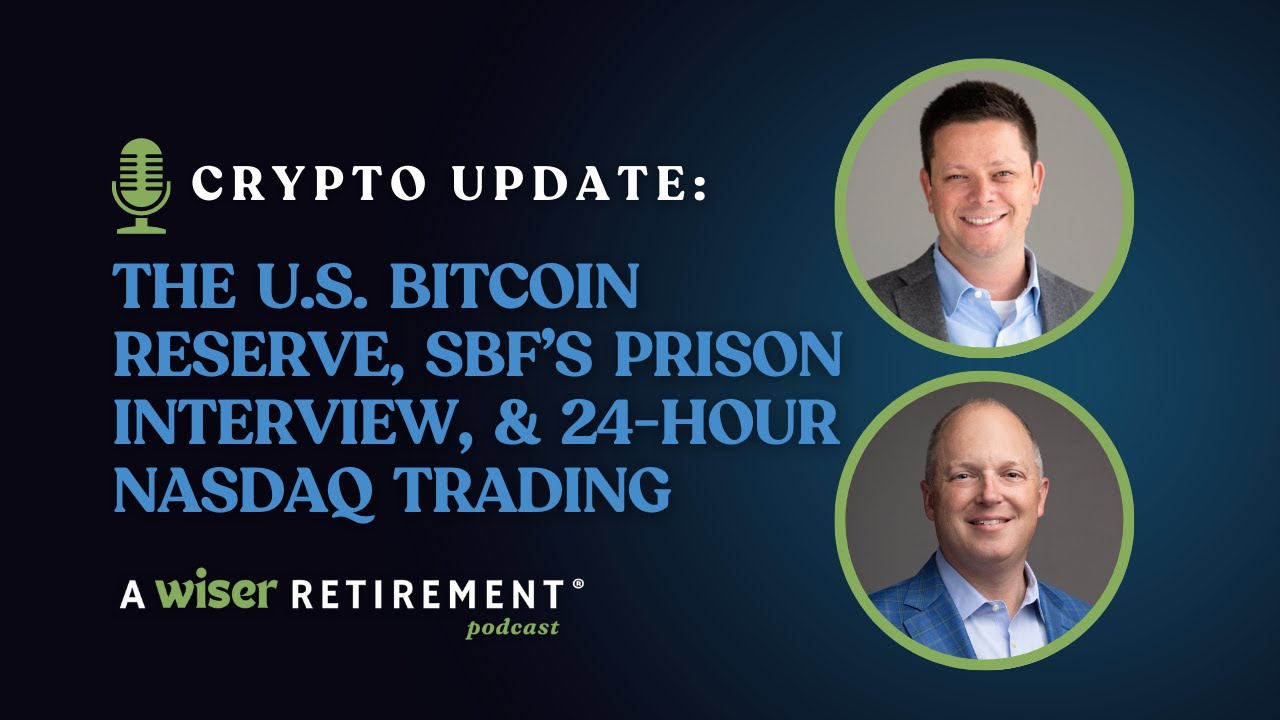 Crypto Update: The U.S. Bitcoin Reserve, SBF&rsquo;s Prison Interview, and 24-Hour Nasdaq Trading