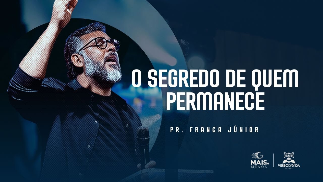 O SEGREDO DE QUEM PERMANECE | PR. FRANCA JR | VERBO DA VIDA ESTÂNCIA