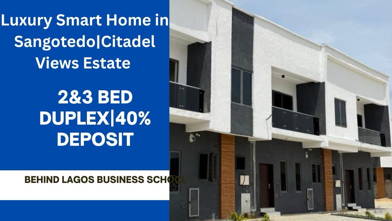 Luxury Smart Homes in Sangotedo | 40% Deposit | Citadel Views Estate Behind LBS |  2 &3 Bed Duplexes