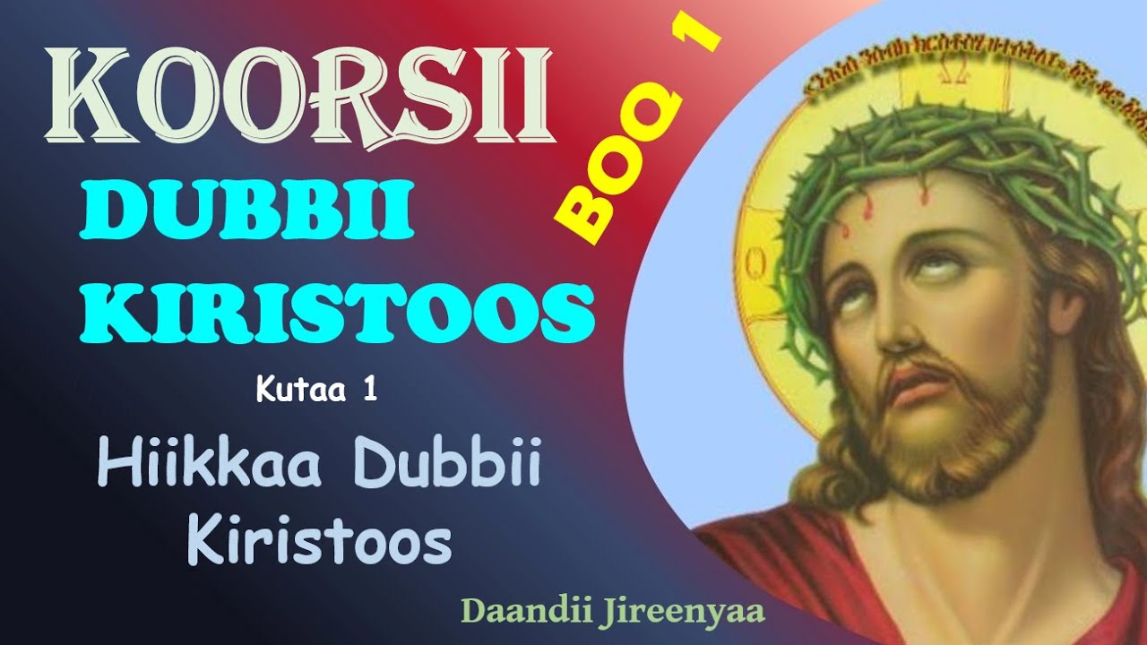 Hiikkaa Dubbii Kiristoos -  Koorsii Dubbii Kiristoos Boq 1 Kutaa 1