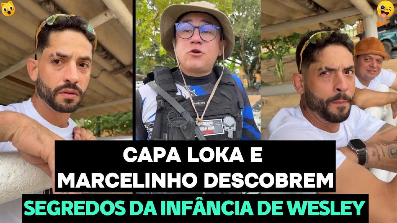 CAPA LOKA E MARCELINHO DESCOBREM SEGREDOS DA INF&Acirc;NCIA DE WESLEY