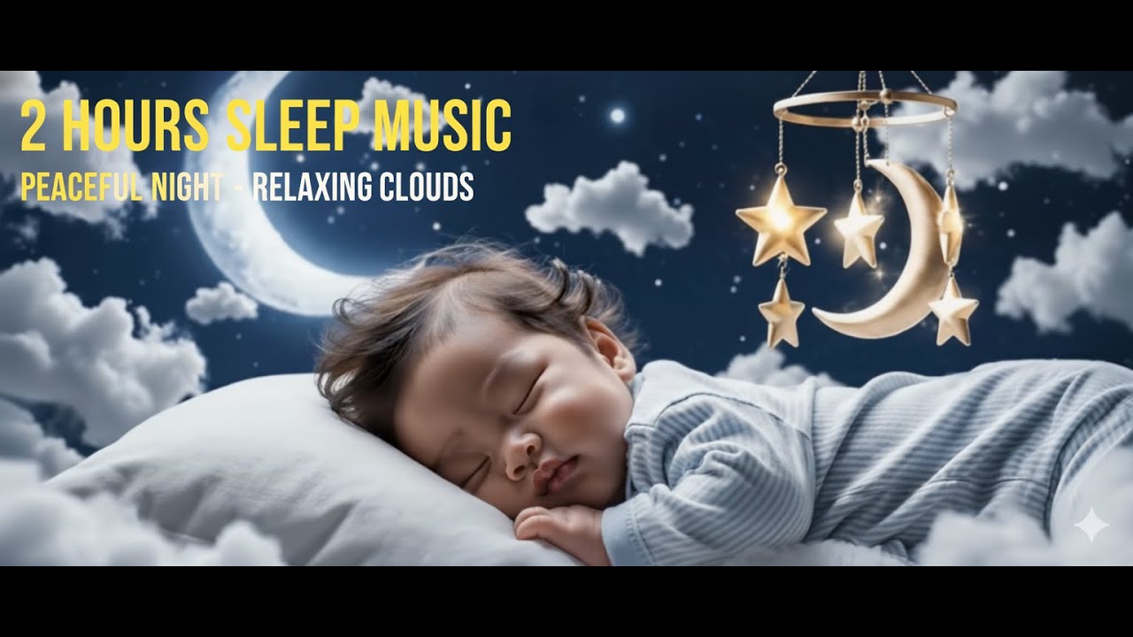 🌙 2 HOURS SLEEP MUSIC for Babies &ndash; Peaceful Night Lullaby to Help Your Baby Sleep Fast 😴