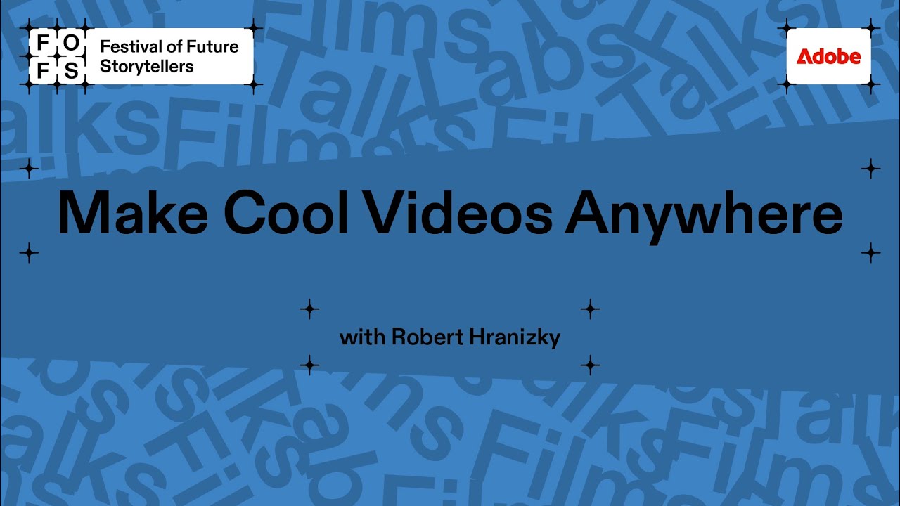 Adobe Masterclass: Make Cool Videos Anywhere I 2025 FOFS TALK
