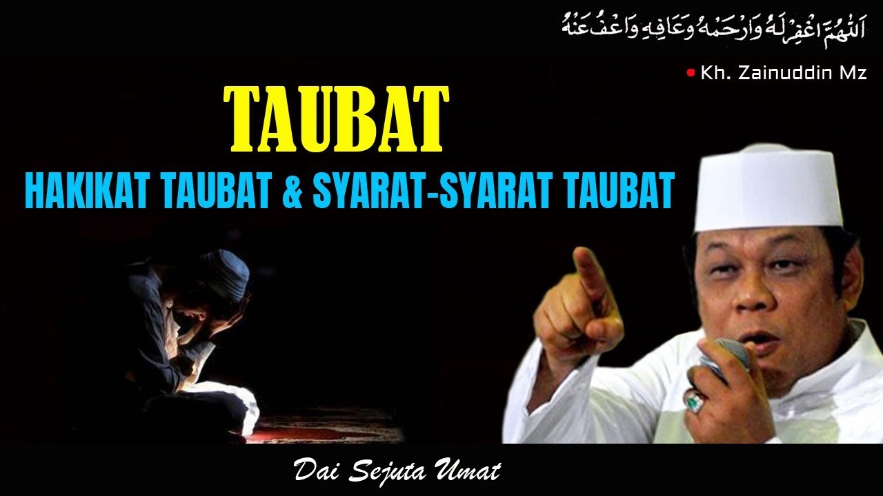 Taubat (Hakikat Taubat Dan Syarat-Syarat Taubat) - Ceramah KH Zainuddin MZ