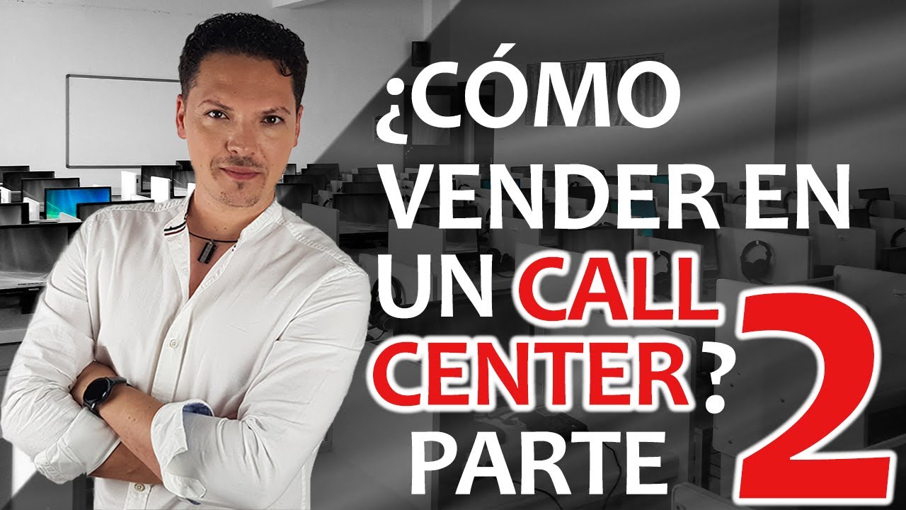 Como vender en un call center - parte 2